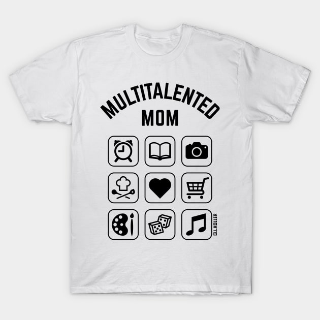 Multitalented Mom (9 Icons) T-Shirt by MrFaulbaum